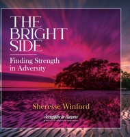 The Bright Side: Finding Strength in Adversity (Struggles to Success) 1961600323 Book Cover