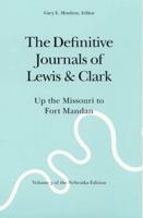 The Definitive Journals of Lewis and Clark, Vol 3: Up the Missouri to Fort Mandan (The Nebraska Edition, Vol 3) 0803280106 Book Cover