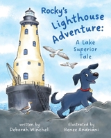Rocky's Lighthouse Adventure: A Lake Superior Tale 1039177956 Book Cover
