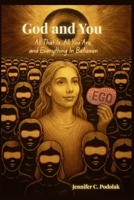 God and You: All That Is, All You Are, and Everything In Between B0FM5K5K7V Book Cover