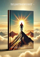Selbstbewusst -: ohne arrogant zu sein und zu wirken (German Edition) 3384554469 Book Cover