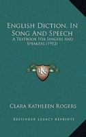 English Diction, In Song And Speech: A Textbook For Singers And Speakers 1165412594 Book Cover