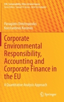 Corporate Environmental Responsibility, Accounting and Corporate Finance in the EU: A Quantitative Analysis Approach 3030727726 Book Cover