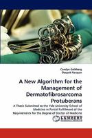 A New Algorithm for the Management of Dermatofibrosarcoma Protuberans 3843392366 Book Cover