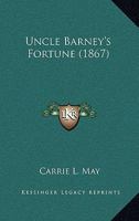Uncle Barney's Fortune 1248356993 Book Cover