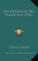 Zur Metaphysik des Tragischen, 1902 (German Edition) 1022397125 Book Cover
