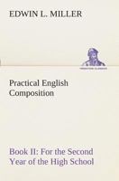 Practical English Composition: Book II(For the Second Year of High School) 3849508609 Book Cover