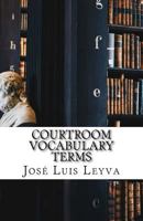 Courtroom Vocabulary Terms : English-Spanish LEGAL Glossary 1727597109 Book Cover