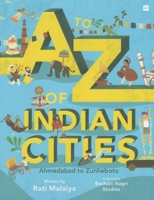 A-Z of Indian Cities: Ahmedabad to Zunheboto 9354220037 Book Cover