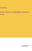 On the Functions of the Sympathetic System of Nerves 338280686X Book Cover