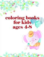 Coloring Books For Kids Ages 4-8: Children Coloring and Activity Books for Kids Ages 3-5, 6-8, Boys, Girls, Early Learning 1673832709 Book Cover