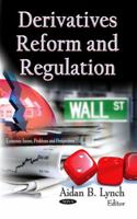 Derivatives Reform and Regulation (Economic Issues Problems and Perspectives) 1613249357 Book Cover