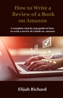 How to Write a Review of a Book on Amazon: A complete step by step guide on how to write a review of a book on Amazon B08DC84M7N Book Cover