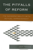 The Pitfalls of Reform: Its Incompatibility with Actual Improvement 1610489233 Book Cover
