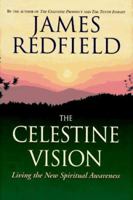 The Celestine Vision: Living the New Spiritual Awareness