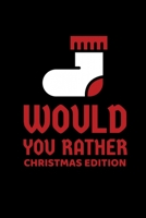 Would You Rather (Christmas Edition): Challenging Silly Funny For Couples, Friends, and Family Gatherings 1674571119 Book Cover