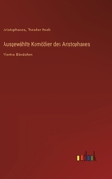 Ausgewählte Komödien des Aristophanes: Viertes Bändchen 3368537113 Book Cover