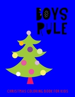 Boys Rule: Christmas Coloring Book For Kids 1671328981 Book Cover