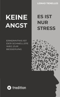 Keine Angst es ist nur Stress: Erkenntnis ist der schnellste Weg zur Besserung (German Edition) 3347900057 Book Cover