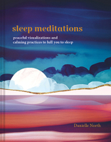Sleep Meditations: Peaceful Visualizations and Calming Practices to Lull You to Sleep 1797211374 Book Cover