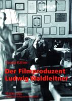 Der Filmproduzent Ludwig Waldleitner: Leben Und Werk Im Kontext Bundesrepublikanischer Zeit-, Film- Und Produktionsgeschichte 3631565534 Book Cover
