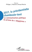 2017 La présidentielle chamboule-tout: La communication politique au prisme du dégagisme"" (Communication Et Civilisation) (French Edition) 2343149402 Book Cover