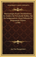 Minnezangen Kusjes Drinkliederen, En Andere Op Verscheide Stoffen, Op De Aangenaamste, Meest Bekende En Bequaamste Wijzen (1708) 1166304140 Book Cover