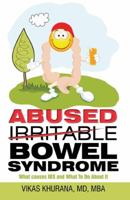 Abused (Irritable) Bowel Syndrome: What Causes Ibs and What to Do about It 1940955009 Book Cover
