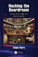 Hacking the Boardroom: Tips and Tools to Make Your Board Survivable 1032998563 Book Cover