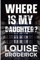 Where Is My Daughter? 173930490X Book Cover