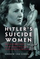 Hitler's Suicide Women : The Disturbing Story of the Women Who Had Relationships with Hitler 1036181820 Book Cover