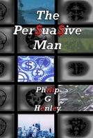The Persuasive Man B091NQNTY3 Book Cover