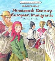 Projects About Nineteenth-century European Immigrants (Hands-on History) 0761419802 Book Cover