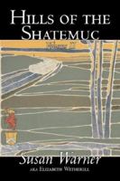 The Hills Of The Shatemuc, Volume 2... 1500574074 Book Cover