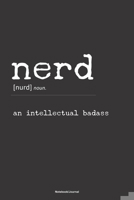 NERD an intellectual badass Notebook Journal: A 6x9 blank college ruled lined funny gift note book diary for creative writers, photographers, travelers, bloggers and tech lovers 1709960515 Book Cover