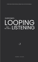 Everyone's Looping and No One's Listening: A Field Guide to Modern Madness, Healing Culture, and Inner Monologues B0F6YKVDVX Book Cover