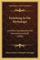 Einleitung In Die Mythologie: Auf Dem Standpunkte Der Naturwissenschaft (1836) 1168460131 Book Cover
