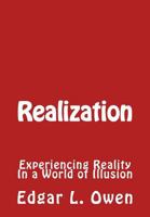 Realization: Experiencing Reality in a World of Illusion 1539366855 Book Cover