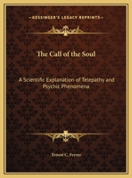 The Call of the Soul: A Scientific Explanation of Telepathy and Psychic Phenomena 1162612495 Book Cover