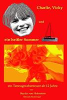 Charlie, Vicky und ein heisser Sommer: Ein Teenagerabenteuer ab 12 Jahre 1975911911 Book Cover
