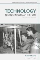 Technology in Modern German History: 1800 to the Present 1350289949 Book Cover