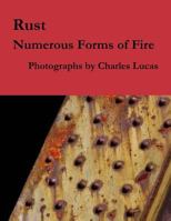 Rust: Numerous Forms of Fire 1725701596 Book Cover
