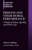 Prisons and Their Moral Performance: A Study of Values, Quality, and Prison Life (Clarendon Studies in Criminology) 0199291489 Book Cover