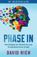 Phase in: How Changing Your Mindset Can Lead to Exponential Career Growth 1619615126 Book Cover