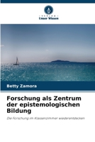 Forschung als Zentrum der epistemologischen Bildung: Die Forschung im Klassenzimmer wiederentdecken 6205933993 Book Cover