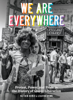 We Are Everywhere: Protest, Power, and Pride in the History of Queer Liberation 0399581812 Book Cover