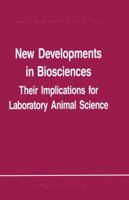 New Developments in Biosciences: Their Implications for Laboratory Animal Science 0898383544 Book Cover