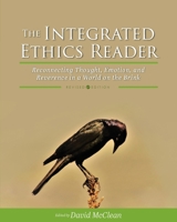 Integrated Ethics Reader: Reconnecting Thought, Emotion, and Reverence in a World on the Brink 1793517398 Book Cover