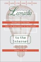 Leonardo to the Internet: Technology and Culture from the Renaissance to the Present (Johns Hopkins Studies in the History of Technology) 1421401533 Book Cover