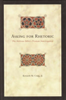 Asking For Rhetoric: The Hebrew Bible's Protean Interrogative (Biblical Interpretation Series) (Biblical Interpretation Series) 0391042319 Book Cover